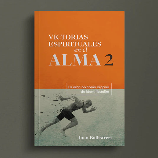 Victorias espirituales en el alma 2: La oración como órgano de identificación