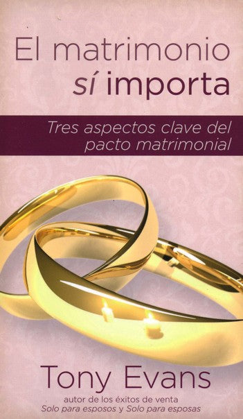 El matrimonio sí importa: Tres aspectos claves del pacto matrimonial  (Ed. Bolsillo)