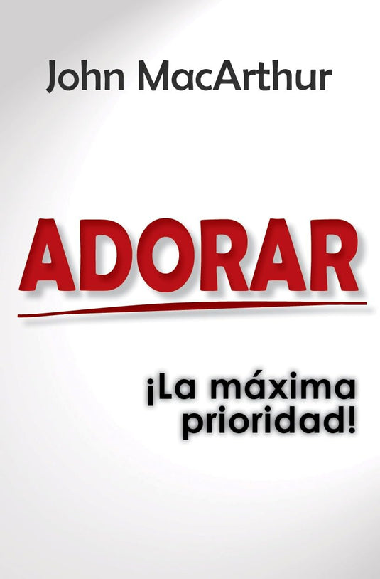 Adorar ¡La máxima prioridad! (Ed. Bolsillo)