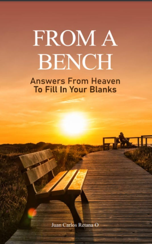 From a Bench: Answers From Heaven To Fill In Your Blanks
