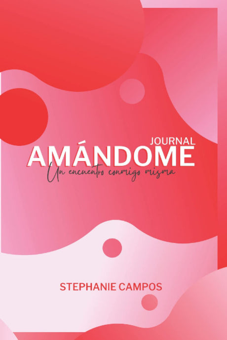 Amándome Journal: Un encuentro conmigo misma