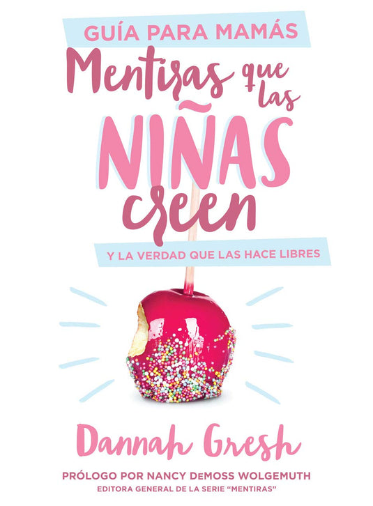 Mentiras que las niñas creen, Guía para Mamás: Y la verdad que las hace libres