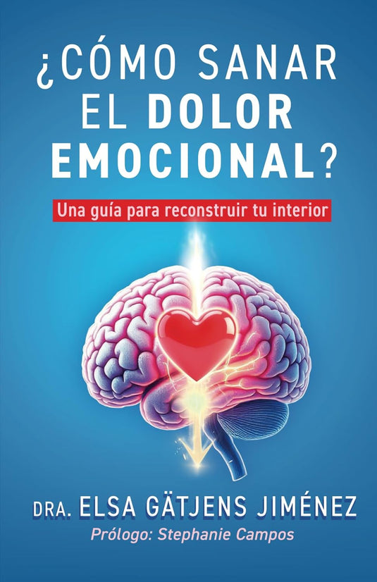 ¿Cómo sanar el dolor emocional?: Una guía para reconstruir
