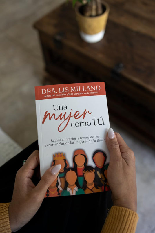Una mujer como tú: Sanidad interior a través de las experiencias de las mujeres de la Biblia