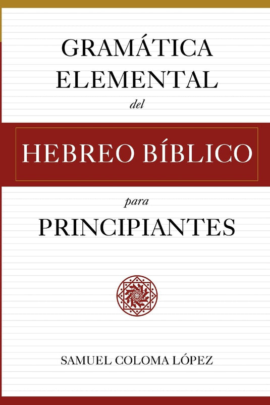 Gramática Elemental del Hebreo Bíblico para Principiantes