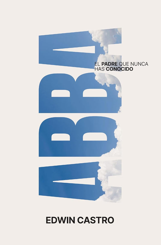 Abba: El Padre que nunca has conocido