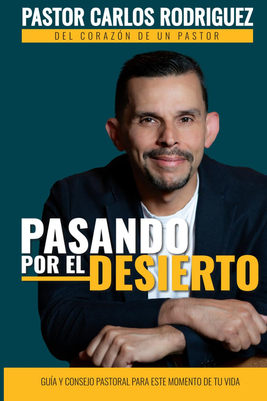 Pasando por el desierto: Del corazón de un Pastor