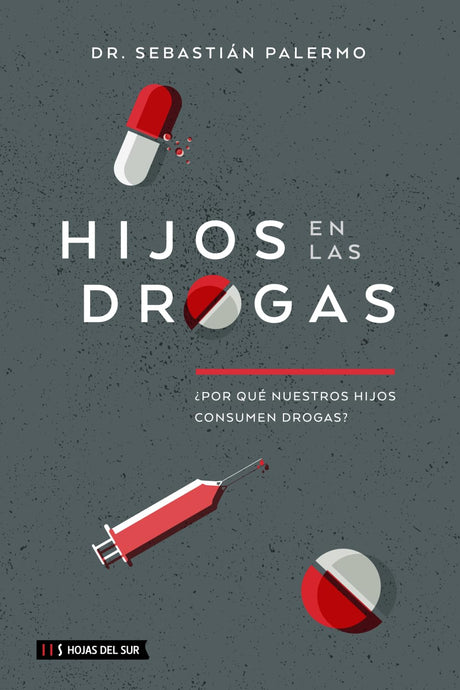 Hijos en las Drogas: ¿Por qué Nuestros Hijos Consumen Drogas?