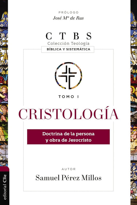 Cristología: Doctrina de la persona y obra de Jesucristo