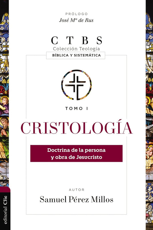 Cristología: Doctrina de la persona y obra de Jesucristo