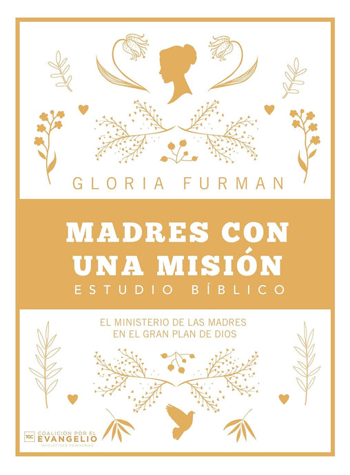 Madres con una misión: El ministerio de las madres en el gran plan de Dios