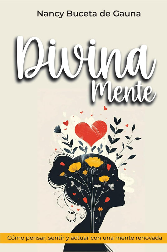 DivinaMente: Cómo pensar, sentir y actuar con una mente renovada