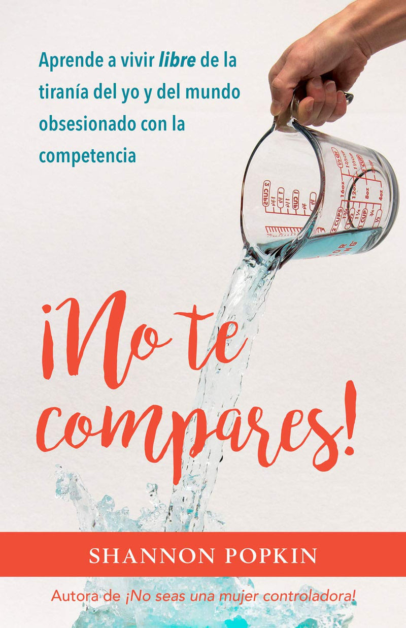 Cargue la imagen en el visor de la galería, ¡No te compares!: Aprende a vivir libre de la tiranía del yo y del mundo obsesionado con la competencia

