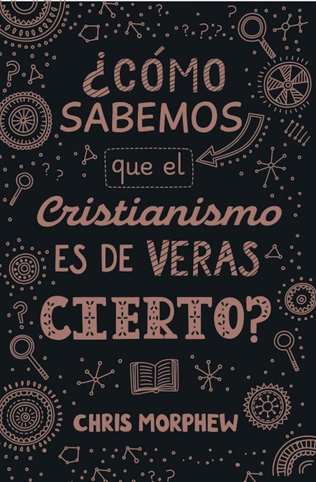 ¿Cómo sabemos que el cristianismo es de veras cierto?  (Ed. Bolsillo)