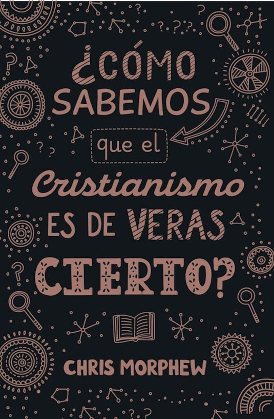 ¿Cómo sabemos que el cristianismo es de veras cierto?  (Ed. Bolsillo)