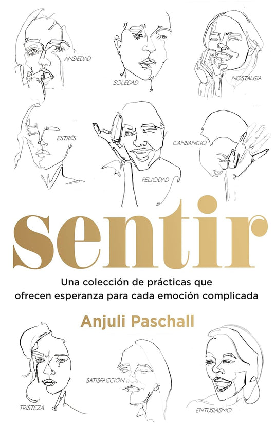 Sentir: Una colección de prácticas que ofrecen esperanza para cada emoción complicada