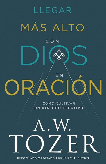 Llegar más alto con Dios en Oración: Cómo cultivar un diálogo efectivo