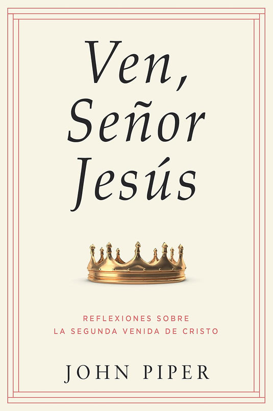 Ven, Señor Jesús: Reflexiones sobre la segunda venida de Cristo