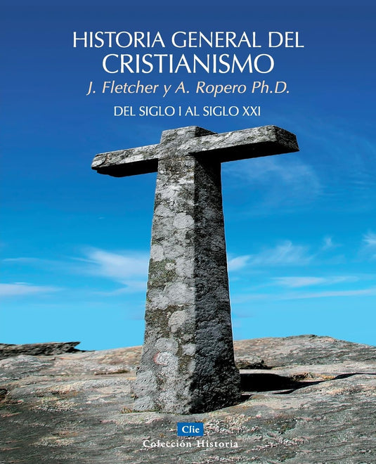 Historia general del Cristianismo- Del siglo I al siglo XXI