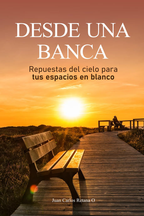 Desde una Banca: Respuestas del cielo para tus espacios en blanco