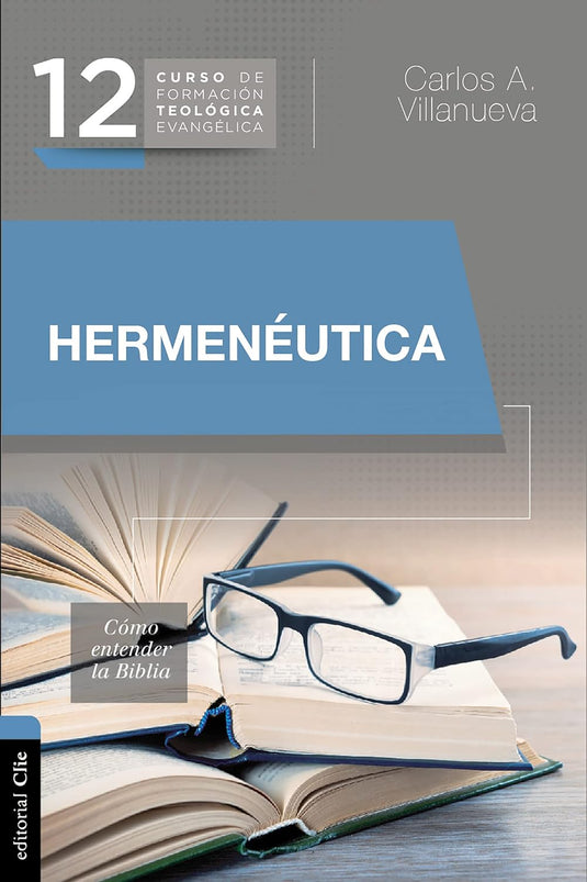 Hermenéutica: Cómo entender la Biblia (Curso de formación teología evangélica)