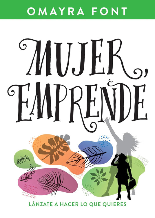Mujer, emprende: Lánzate a hacer lo que quieres