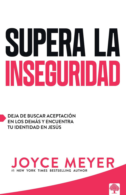 Supera la inseguridad: Deja de buscar aceptación en los demás y encuentra tu identidad en Jesús
