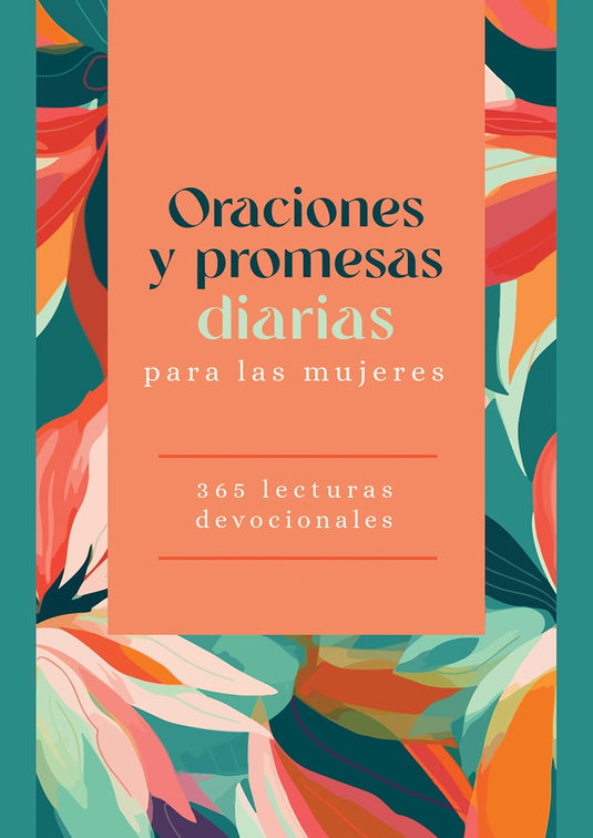 Oraciones y Promesas diarias para las mujeres: 365 lecturas devocionales
