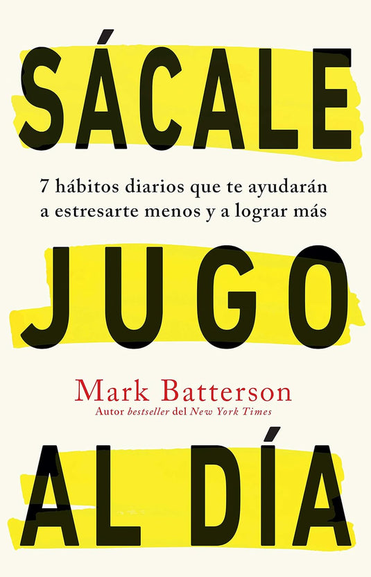 Sácale Jugo al Día: 7 hábitos diarios que te ayudarán a estresarte menos y a lograr más
