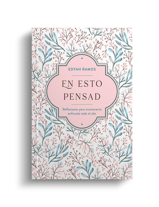 En esto pensad: Un año de reflexiones para mantenerte enfocada en Dios- Devocional