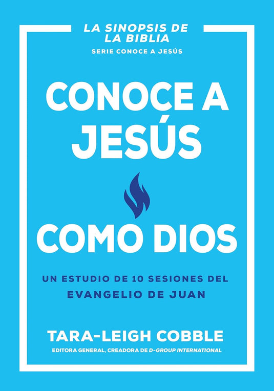 Conoce a Jesús como Dios: Un estudio de 10 sesiones del evangelio de Juan