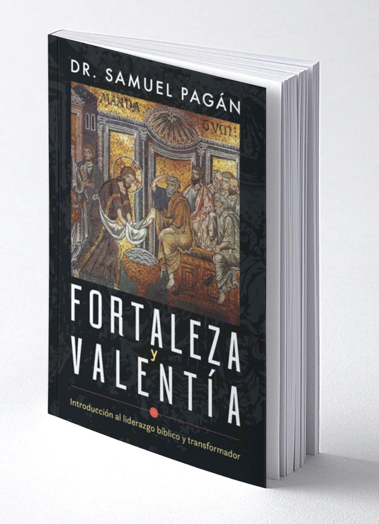 Fortaleza y valentía: Introducción al liderazgo bíblico y transformador