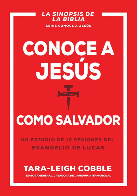 Conoce a Jesús como Salvador: Un estudio de 10 sesiones del evangelio de Lucas