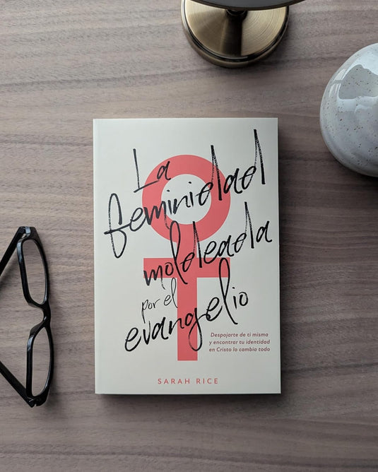 La feminidad moldeada por el evangelio