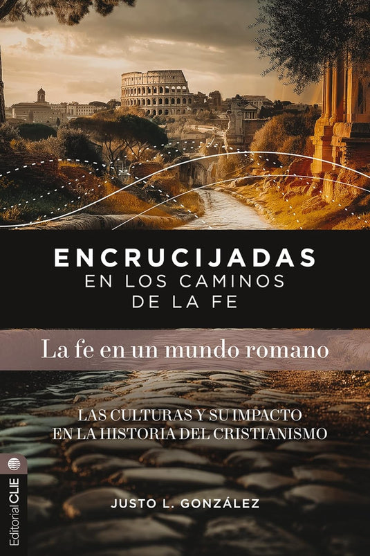 Encrucijadas en los caminos de la fe: La fe en un mundo romano
