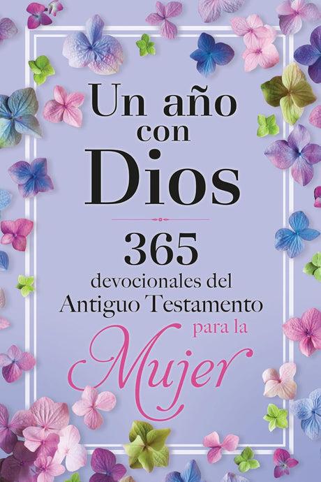 Un año con Dios: 365 devocionales del Antiguo Testamento para la Mujer