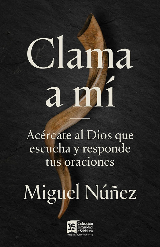 Clama a mí: Acércate al Dios que escuchay responde tus oraciones