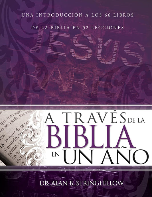 A través de la Biblia en un año: Una introducción a los 66 libros de la Biblia en 52 lecciones