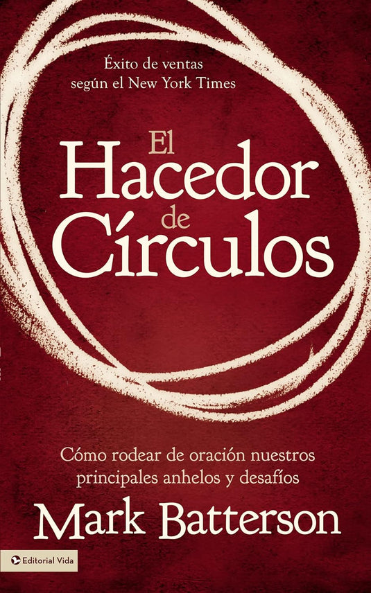 El Hacedor de Círculos: Cómo rodear de oración nuestros principales anhelos y desafíos