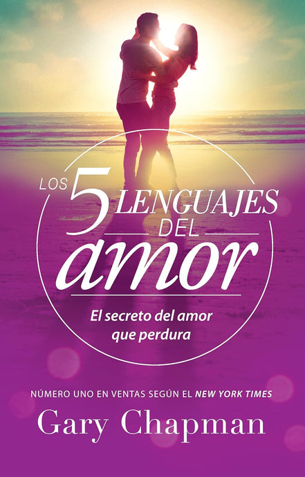 Los 5 lenguajes del amor: El secreto del amor que perdura