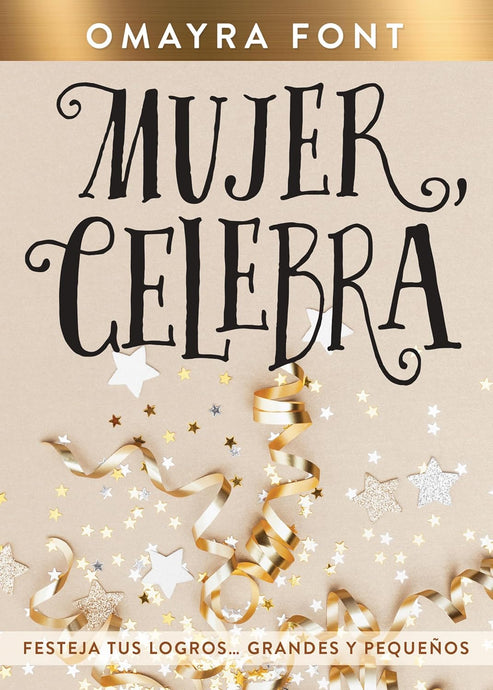 Mujer, celebra: Festeja tus logros…grandes y pequeños