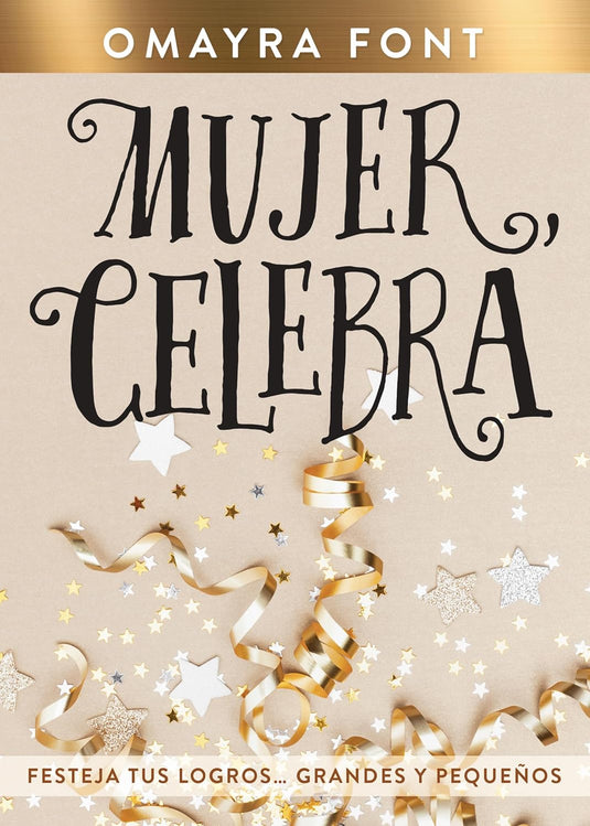 Mujer, celebra: Festeja tus logros…grandes y pequeños