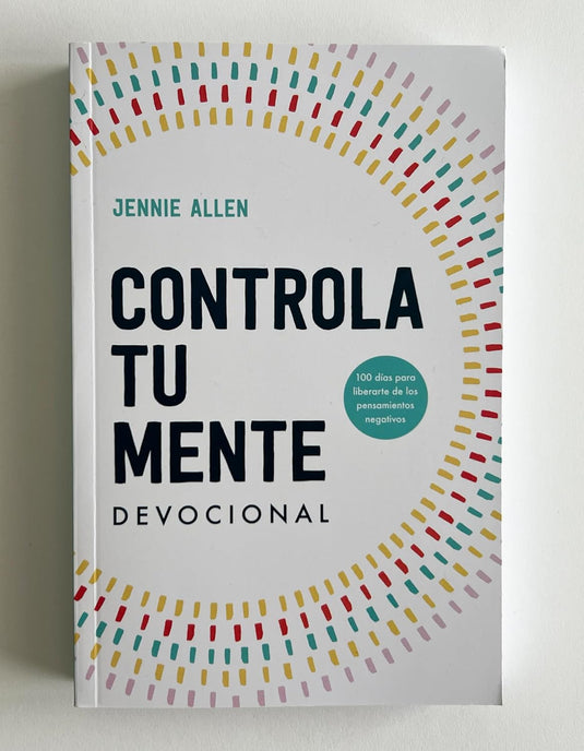 Controla tu mente: Devocional 100 días para liberarse de los pensamientos negativos