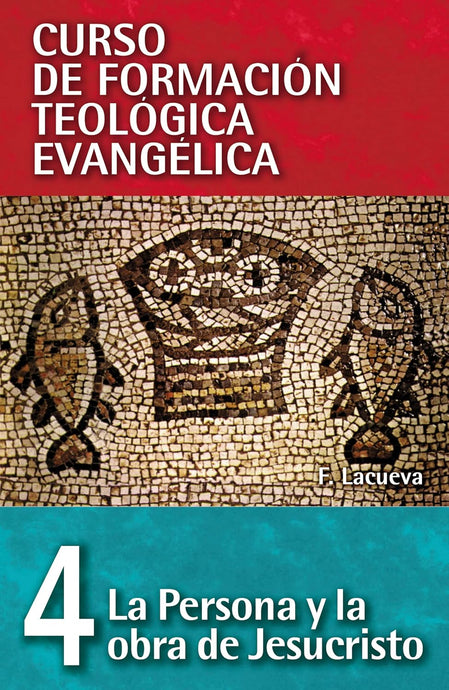 CFTE 04 - La persona y la obra de Jesucristo (Curso de formación teología evangélica)