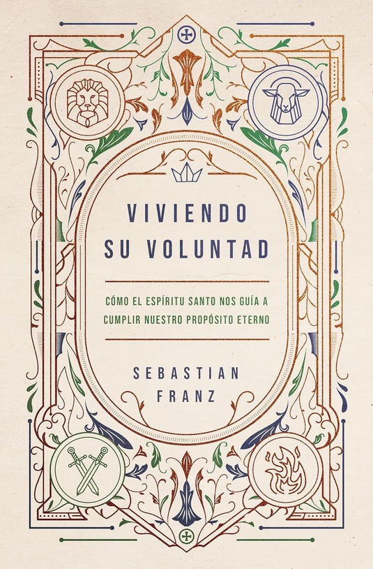 Viviendo Su voluntad: Cómo el Espíritu Santo nos guía a cumplir nuestro propósito eterno