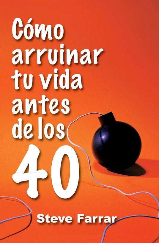 Cómo arruinar tu vida antes de los 40