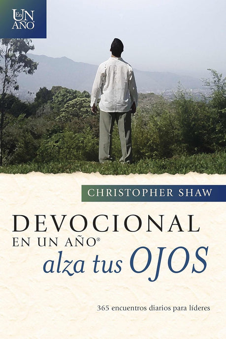 Devocional en un año- Alza tus ojos: 365 encuentros diarios para líderes