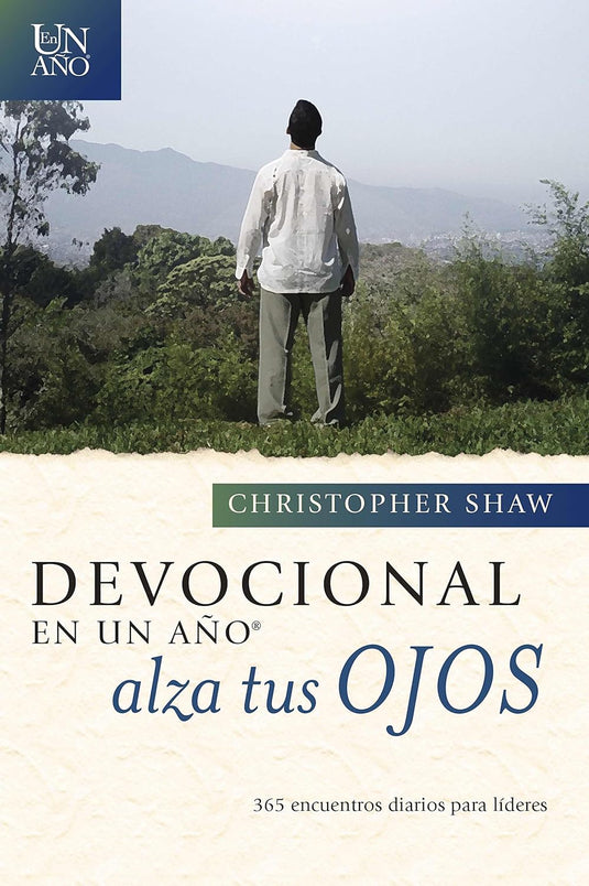 Devocional en un año- Alza tus ojos: 365 encuentros diarios para líderes