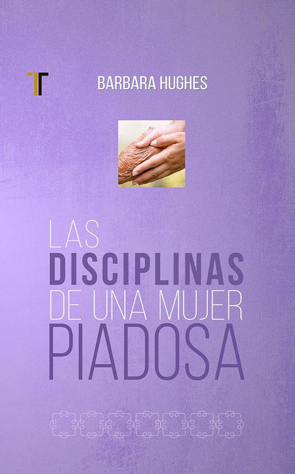 Las Disciplinas de una Mujer Piadosa