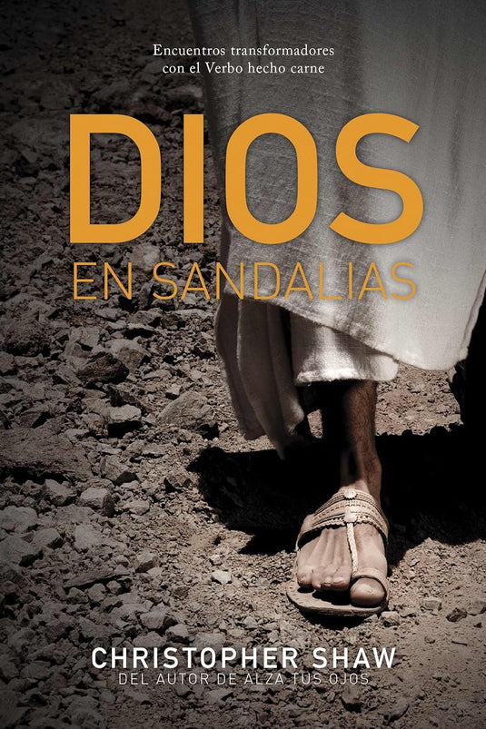 Dios en Sandalias: Encuentros transformadores con el Verbo hecho carne
